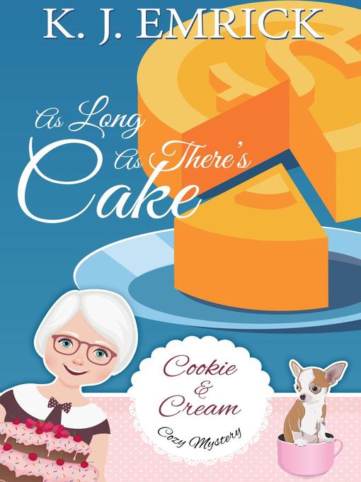Title details for As Long As There's Cake by K.J. Emrick - Available
